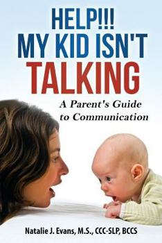 Paperback Help! My Kid Isn't Talking!: A Parent's Guide to Communication Book