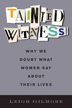 Tainted Witness: Why We Doubt What Women Say about Their Lives - Book  of the Gender and Culture Series