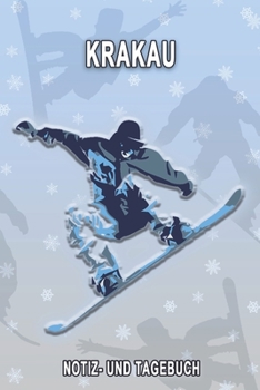 Krakau - Notiz- und Tagebuch: Winterurlaub in Krakau. Ideal für Skiurlaub, Winterurlaub oder Schneeurlaub.  Mit vorgefertigten Seiten und freien ... oder als Abschiedsgeschenk (German Edition)