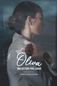 Paperback Oliva "Una historia para sanar": Una historia para sanar [Spanish] Book