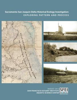 Paperback Sacramento-San Joaquin Delta Historical Ecology Investigation: Exploring Pattern and Process Book