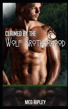 Claimed By The Wolf Brotherhood - Book #1 of the Packs of the Pacific Northwest