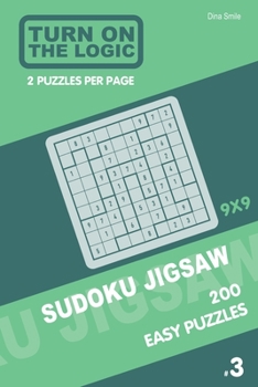 Paperback Turn On The Logic Sudoku Jigsaw 200 Easy Puzzles 9x9 (3) Book