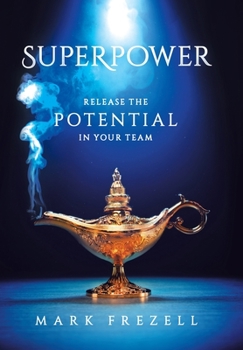 Hardcover Superpower: Release the Potential in Your Team Book