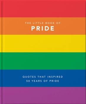 Hardcover Little Book of Pride: Quotes That Inspired 50 Years of Pride Book