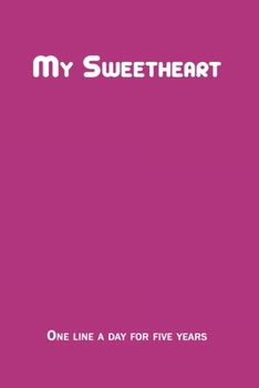 Paperback My Sweetheart: One Line a Day for Five Years Book