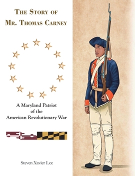 Paperback The Story of Mr. Thomas Carney: A Maryland Patriot of the American Revolutionary War Book