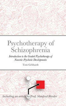 Hardcover Psychotherapy of Schizophrenia: Introduction to the Graded Psychotherapy of Neurotic-Psychotic Developments Book