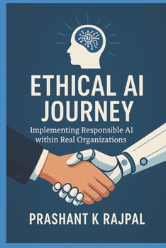 Paperback Ethical AI Journey: Implementing Responsible AI in Real Organizations Book