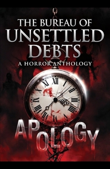 The Bureau of Unsettled Debts: Dark Tales of Forced Apologies, Stolen Futures, and Inescapable Predictions