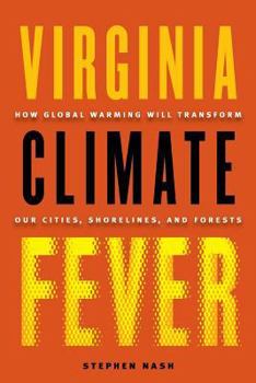 Paperback Virginia Climate Fever: How Global Warming Will Transform Our Cities, Shorelines, and Forests Book