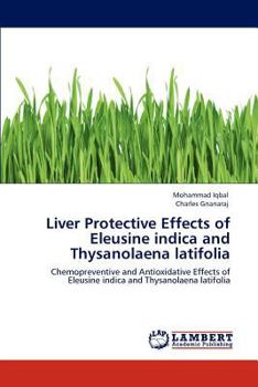 Paperback Liver Protective Effects of Eleusine Indica and Thysanolaena Latifolia Book