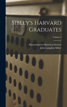 Hardcover Sibley's Harvard Graduates; Volume 3 Book