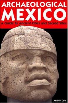 Paperback Archaeological Mexico: A Traveler's Guide to Ancient Cities and Sacred Sites Book