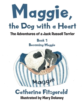 Paperback Maggie, the Dog with a Heart: The Adventures of a Jack Russell Terrier Book