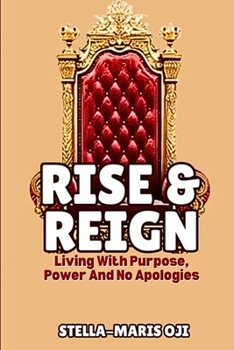 Paperback Rise and Reign: Living With Purpose, Power and No Apologies Book