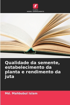 Paperback Qualidade da semente, estabelecimento da planta e rendimento da juta [Portuguese] Book