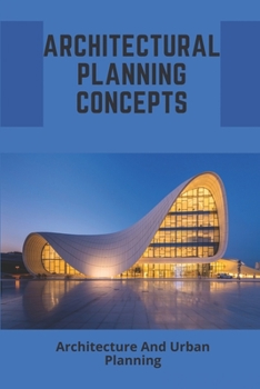 Paperback Architectural Planning Concepts: Architecture And Urban Planning: Architectural Design Styles Book