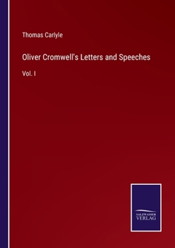 Paperback Oliver Cromwell's Letters and Speeches: Vol. I Book