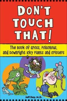 Paperback Don't Touch That!: The Book of Gross, Poisonous, and Downright Icky Plants and Critters Book