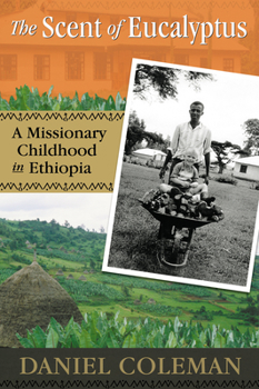 Paperback The Scent of Eucalyptus: A Missionary Childhood in Ethiopia Book