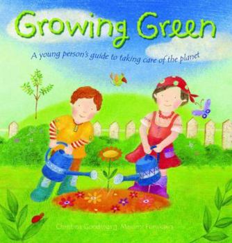 Growing Green: A Young Person's Guide to Taking Care of the Planet