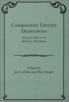 Comparative Literary Dimensions: Essays in Honor of Melvin J. Friedman