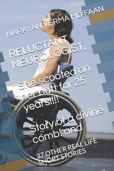 Paperback RELUCTANT NEUROLOGIST, She scooted on her butt for 25 years, Story of a divine comb and: 27 Other Real Life Short Stories Book