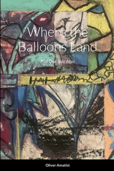 Paperback Where the Balloons Land: Part One: Safe Atlas Book