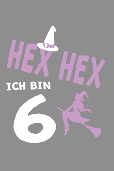 Notizbuch A5 (6X9zoll) Kariert 120 Seiten: Hex Hex Ich Bin 6 Jahre Alt  -Mädchen Geschenk 6. Geburtstag (German Edition)