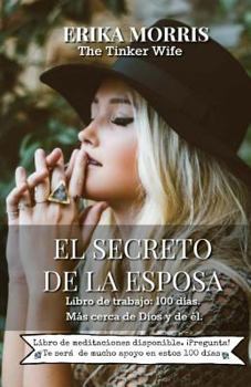 Paperback El secreto de la Esposa: Libro de trabajo: 100 dias. Mas cerca de Dios y de el. [Spanish] Book