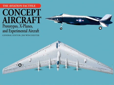 Concept Aircraft: Prototypes, X-Planes, and Experimental Aircraft (Aviation Factfile) - Book  of the Aviation Factfile