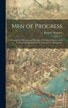 Hardcover Men of Progress; Biographical Sketches and Portraits of Leaders in Business and Professional Life in and of the State of New Hampshire; Book