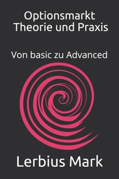 Paperback Optionsmarkt - Theorie und Praxis: Von basic zu Advanced [German] Book
