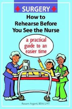 Paperback Surgery How to Rehearse Before You See the Nurse: A Practical Guide to an Easier Time Book