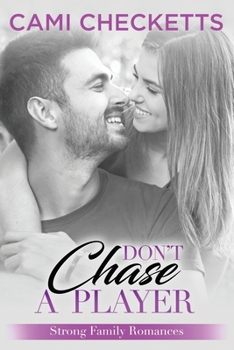 Don't Chase a Player (Strong Family Romance) - Book #7 of the Strong Family Romances