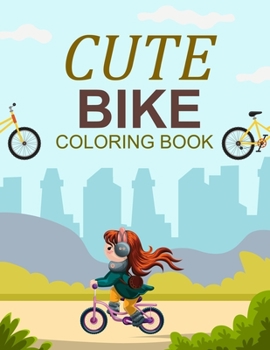 Cute Bike Coloring Book: Bike Coloring Book
