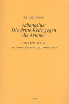 Paperback Athanasius: Die Dritte Rede Gegen die Arianer, Teil 1: Kapitel 1-25 [German] Book