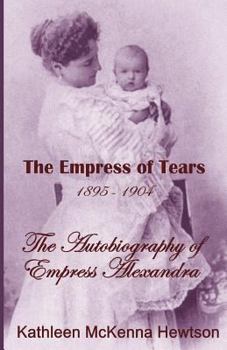 The Empress of Tears (The Autobiography of Empress Alexandra Book 2)