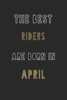 The Best Riders are Born in April journal: 6*9 Lined Diary Notebook, Journal or Planner and Gift with 120 pages