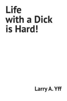 Paperback Life with a Dick is Hard! Book