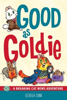 Good as Goldie: A Breaking Cat News Adventure - Book #8 of the Breaking Cat News