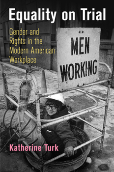 Hardcover Equality on Trial: Gender and Rights in the Modern American Workplace Book