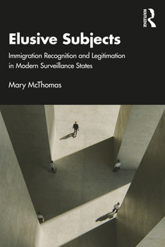 Paperback Elusive Subjects: Immigrant Recognition and Legitimation in Modern Surveillance States Book