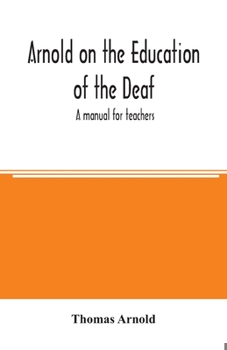 Paperback Arnold on the education of the deaf; a manual for teachers Book