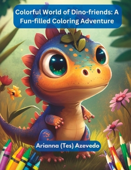 Paperback Colorful World of Dino-friends: A Fun-filled Coloring Adventure Book