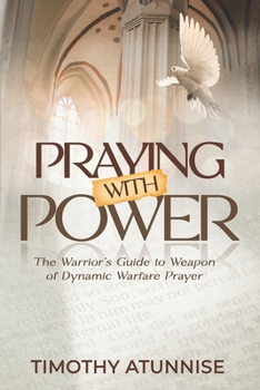 Paperback Praying with Power: The Warrior's Guide to Weapon of Dynamic Warfare Prayer Book