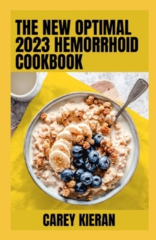 Paperback The New Optimal 2023 Hemorrhoid Cookbook: 100+ Nutritious Recipes Book