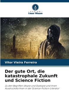 Paperback Der gute Ort, die katastrophale Zukunft und Science Fiction [German] Book