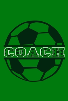 Coach: Blank Lined Notebook Journal: Soccer Gift For Coach Girls Boy Team Players  6x9 | 110 Blank  Pages | Plain White Paper | Soft Cover Book